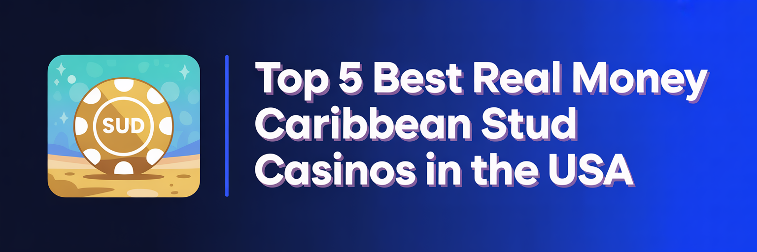 Top 5 Best Real Money Caribbean Stud Casinos in the USA